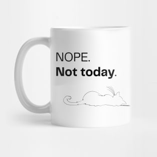 Cat Lover Humor - NOPE. Not today. Mug